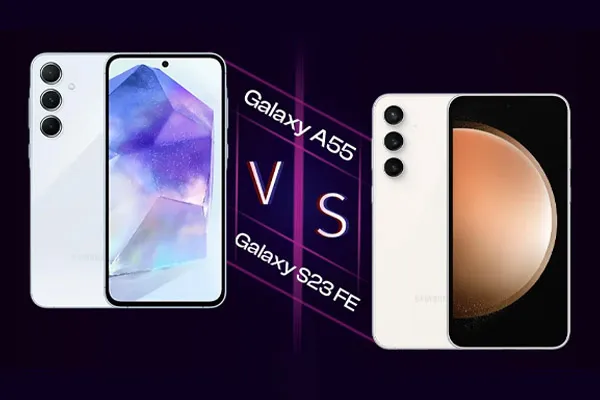 A55 در برابر S23 FE؛ میان‌رده یا شبه پرچم‌دار؟
